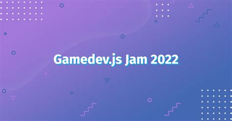 gamessite.github|Top games + source code from Gamedev.js Jam 2022 .
